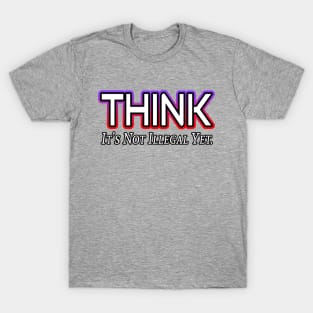 Think it's not illegal yet. T-Shirt